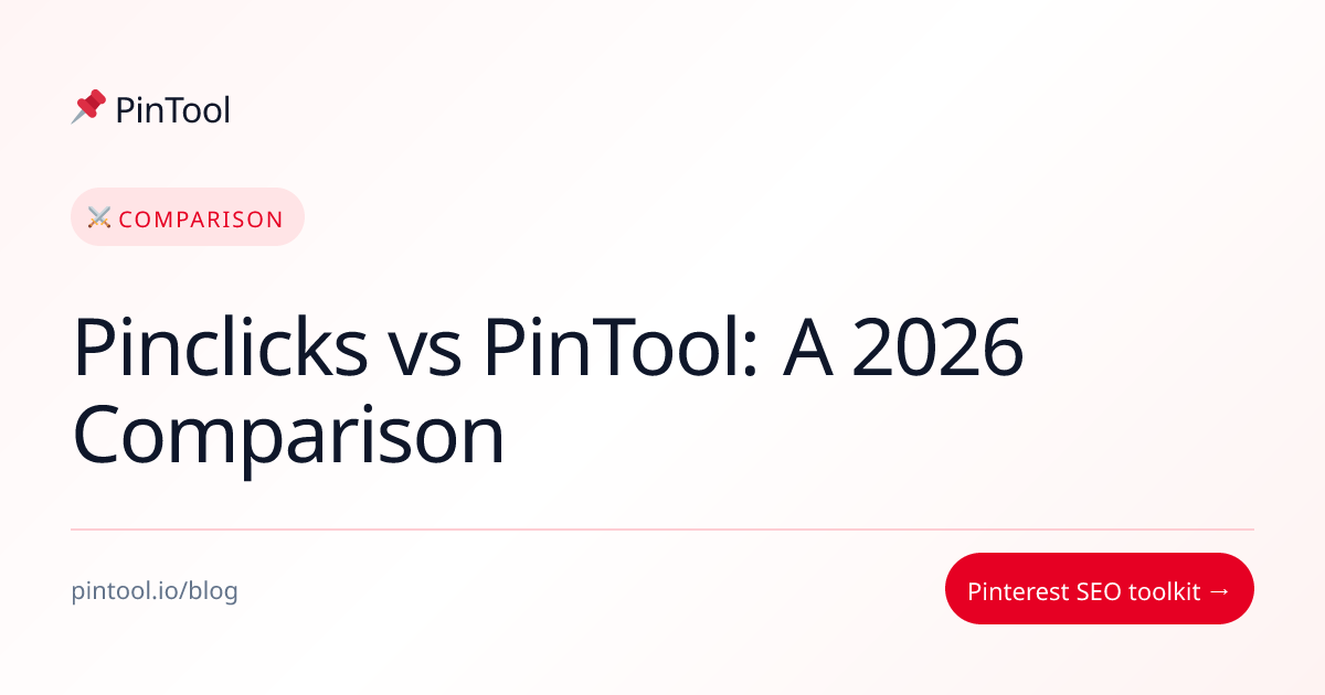 Pinclicks vs PinTool: A 2026 Comparison | PinTool Blog